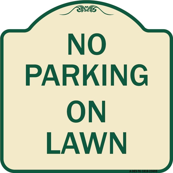 Signmission Designer Series No Parking on Lawn, Tan & Green Heavy-Gauge Aluminum Sign, 18" x 18", TG-1818-23695 A-DES-TG-1818-23695 - main